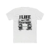 This Life Ain't For Everybody T-Shirt