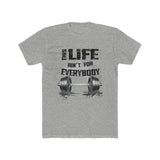This Life Ain't For Everybody T-Shirt