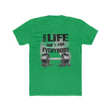 This Life Ain't For Everybody T-Shirt